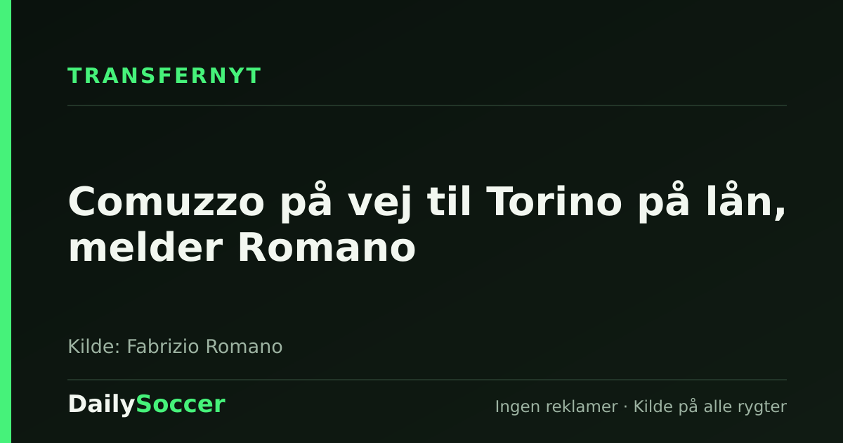 Comuzzo på vej til Torino på lån, melder Romano — DailySoccer