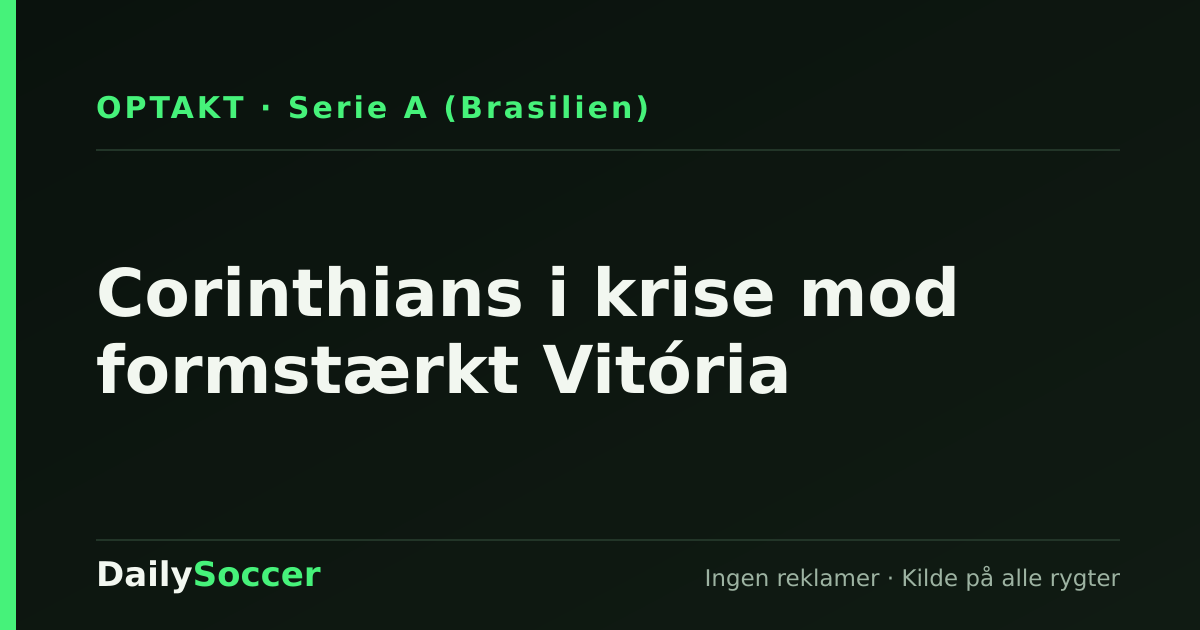 Corinthians i krise mod formstærkt Vitória — DailySoccer