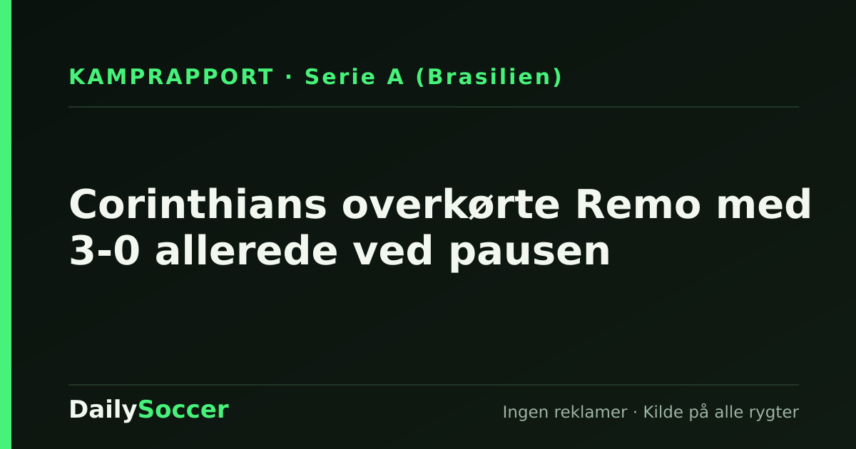 Corinthians overkørte Remo med 3-0 allerede ved pausen — DailySoccer