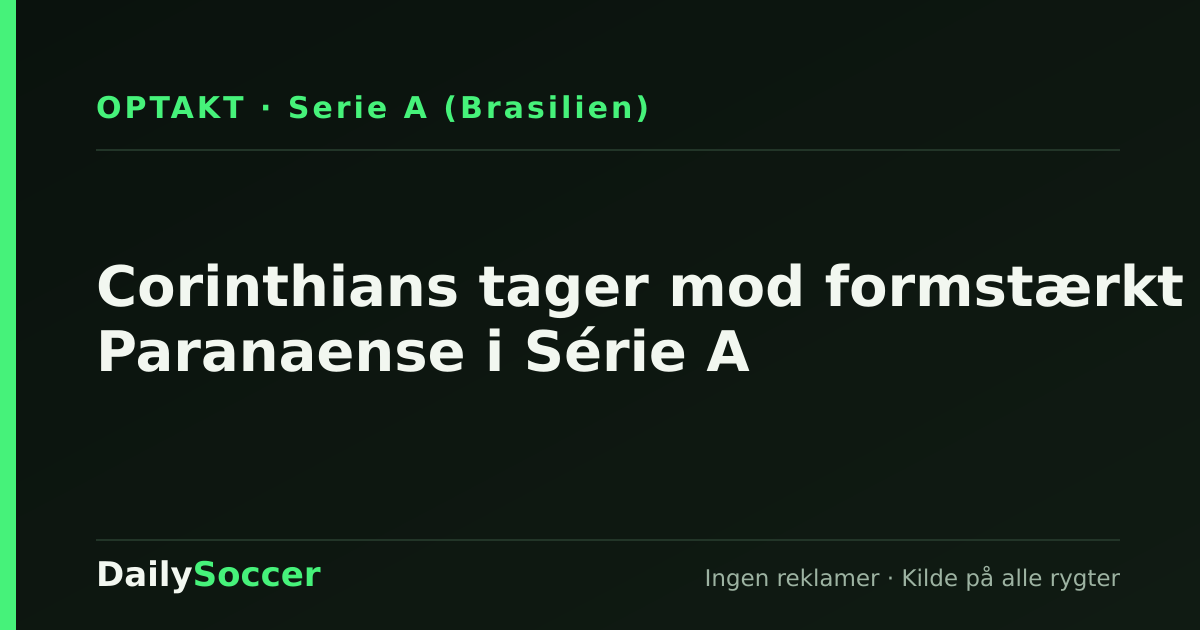 Corinthians tager mod formstærkt Paranaense i Série A — DailySoccer