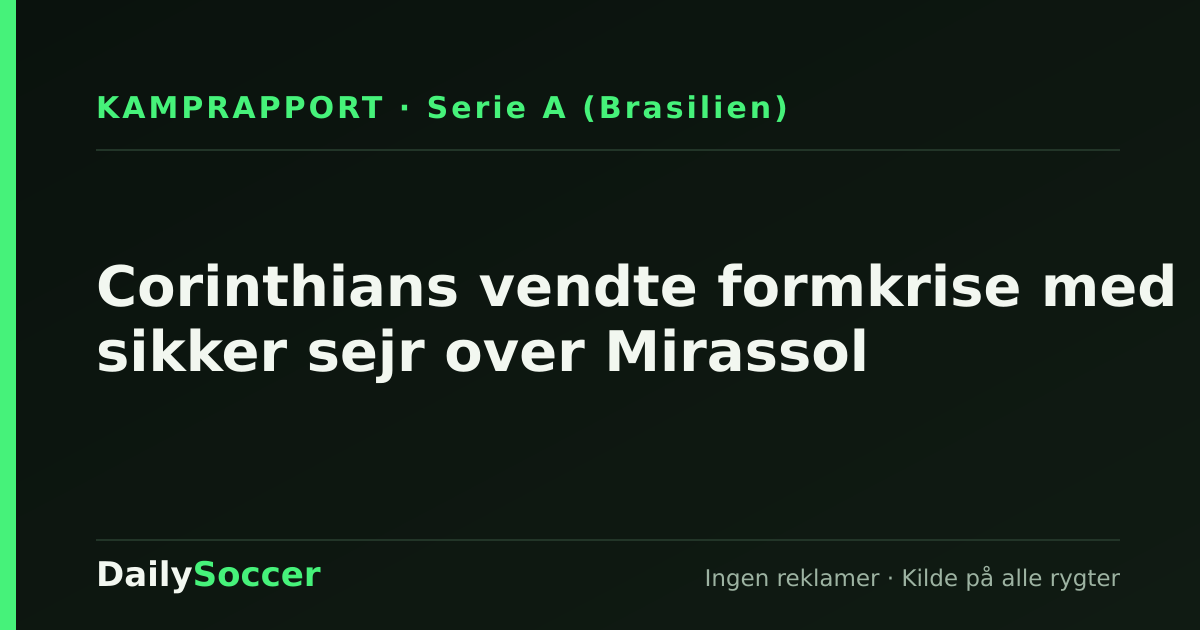 Corinthians vendte formkrise med sikker sejr over Mirassol — DailySoccer