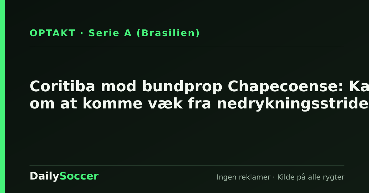 Coritiba mod bundprop Chapecoense: Kamp om at komme væk fra nedrykningsstriden — DailySoccer