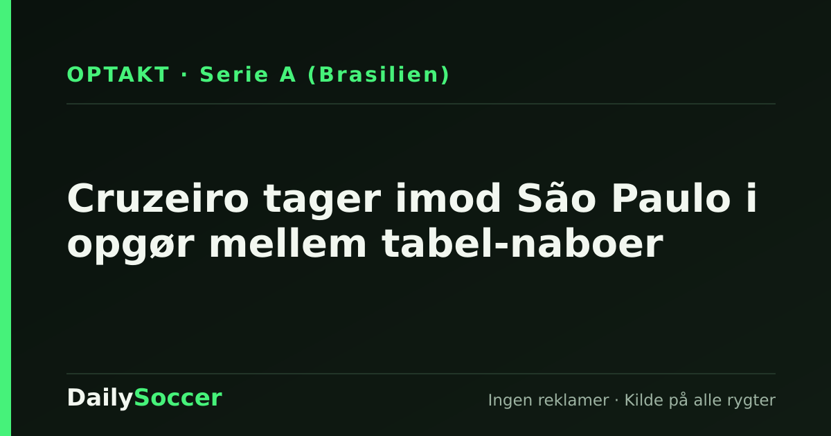 Cruzeiro tager imod São Paulo i opgør mellem tabel-naboer — DailySoccer