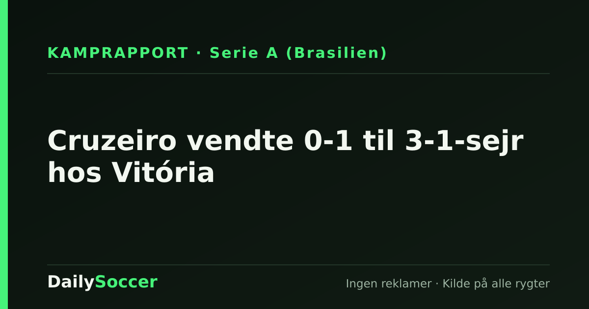 Cruzeiro vendte 0-1 til 3-1-sejr hos Vitória — DailySoccer