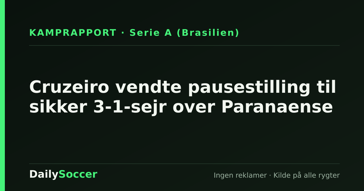 Cruzeiro vendte pausestilling til sikker 3-1-sejr over Paranaense — DailySoccer