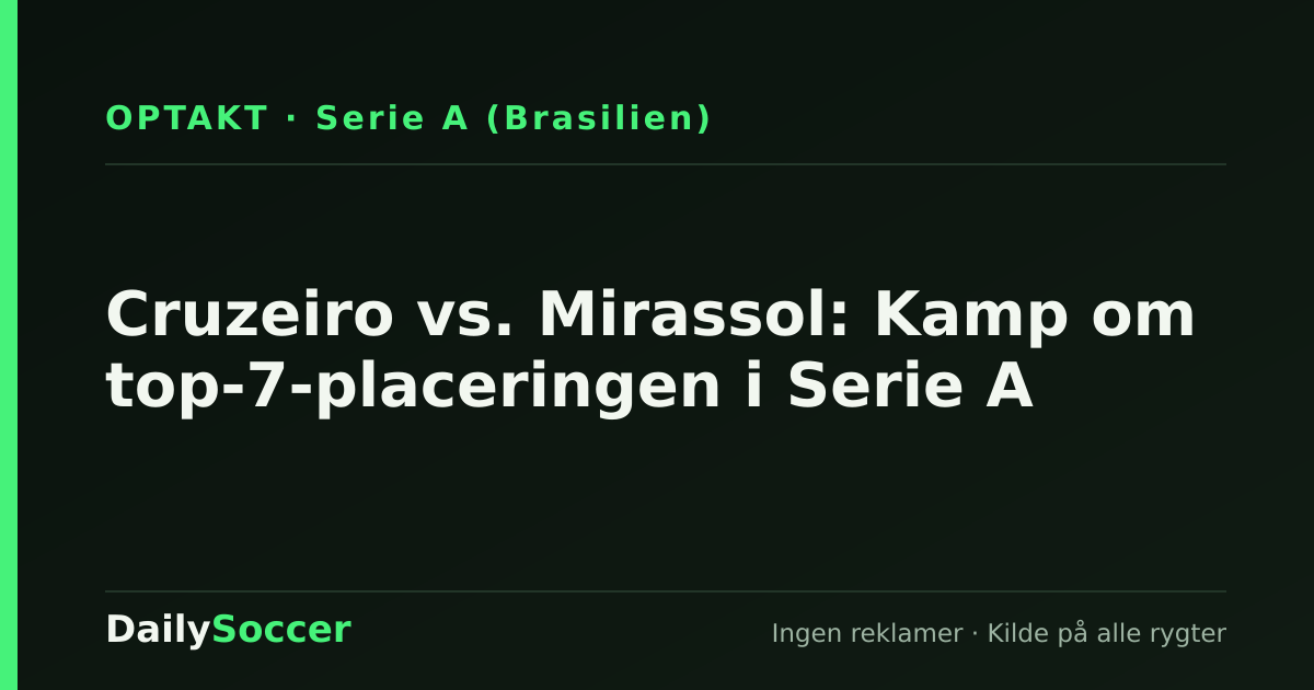 Cruzeiro vs. Mirassol: Kamp om top-7-placeringen i Serie A — DailySoccer