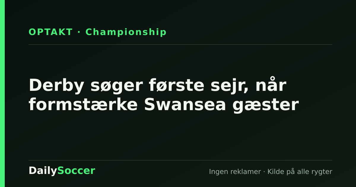 Derby søger første sejr, når formstærke Swansea gæster — DailySoccer