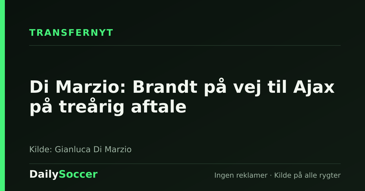Di Marzio: Brandt på vej til Ajax på treårig aftale — DailySoccer