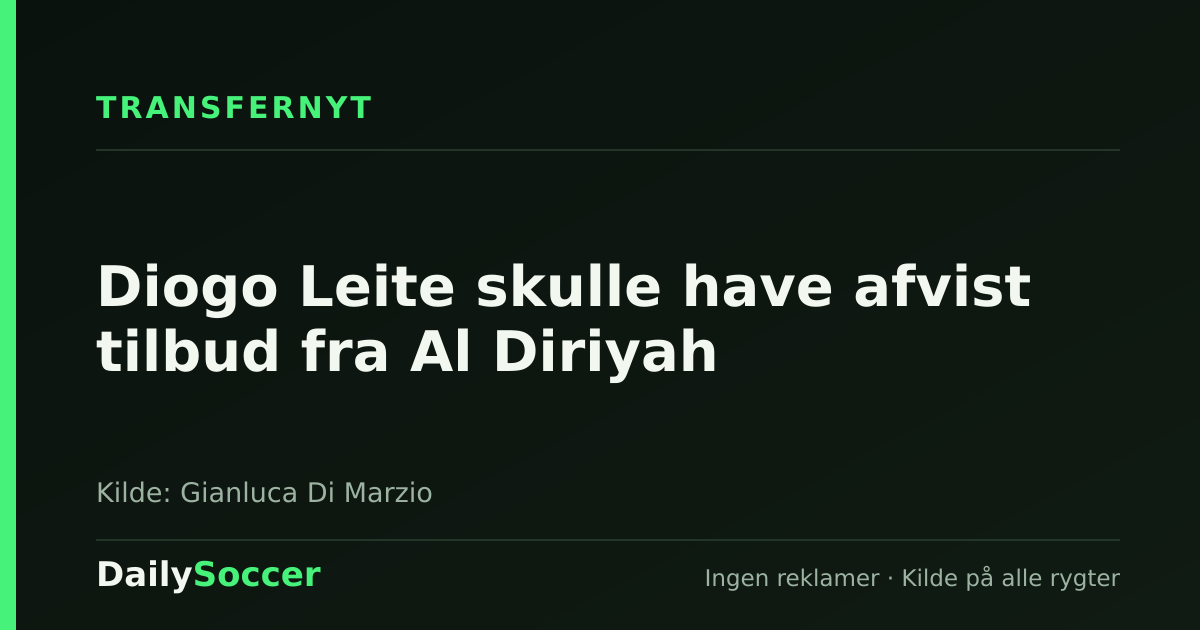 Diogo Leite skulle have afvist tilbud fra Al Diriyah — DailySoccer