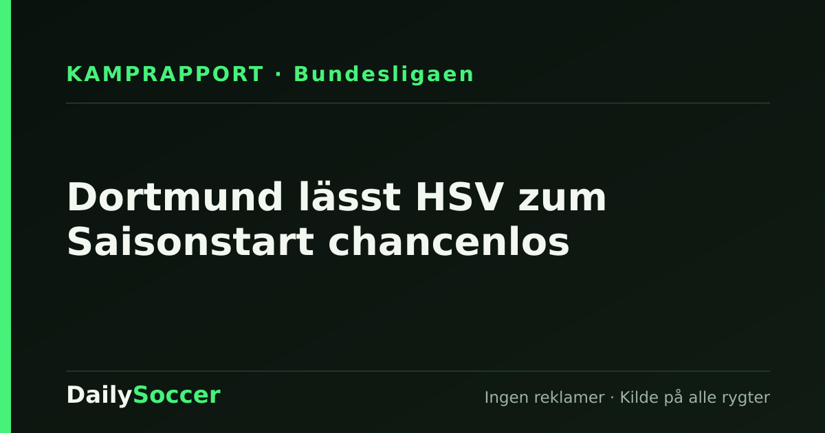 Dortmund lässt HSV zum Saisonstart chancenlos — DailySoccer