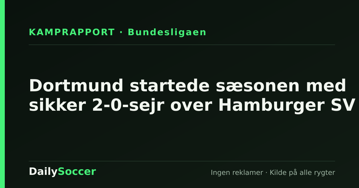 Dortmund startede sæsonen med sikker 2-0-sejr over Hamburger SV — DailySoccer