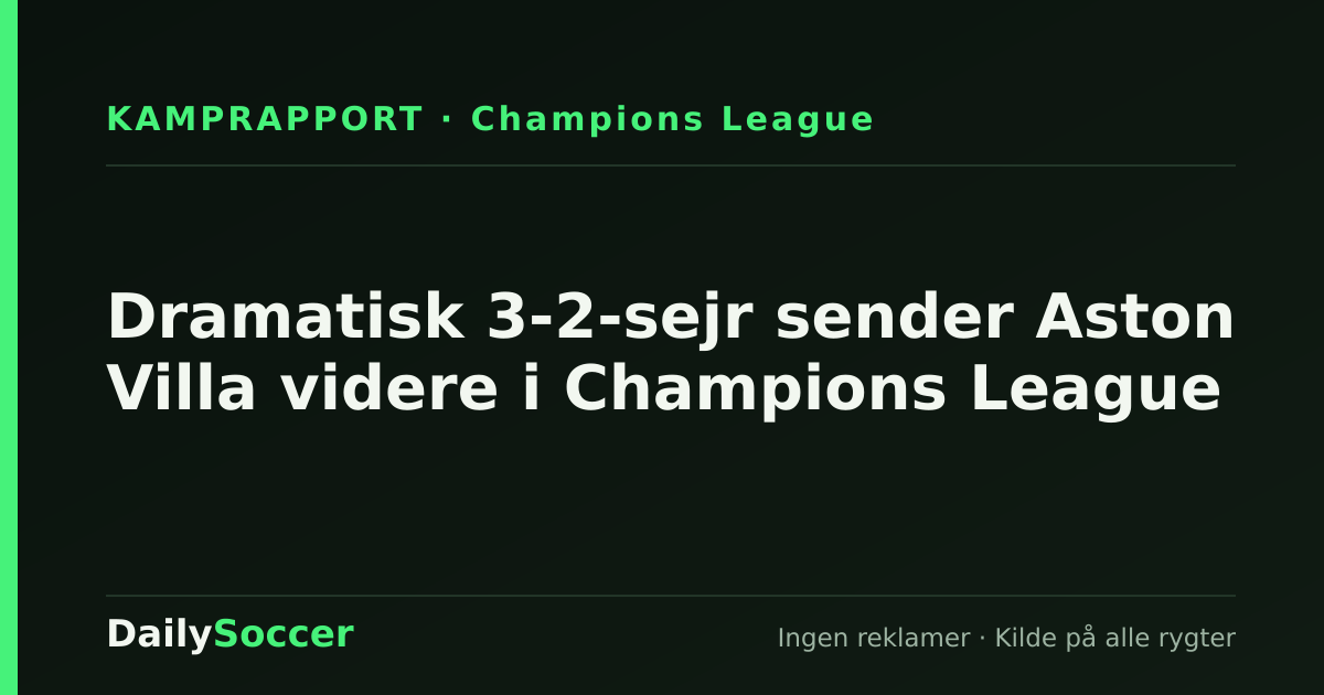 Dramatisk 3-2-sejr sender Aston Villa videre i Champions League — DailySoccer