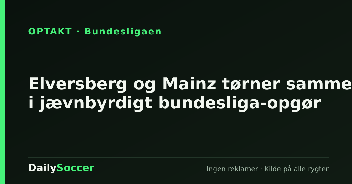 Elversberg og Mainz tørner sammen i jævnbyrdigt bundesliga-opgør — DailySoccer