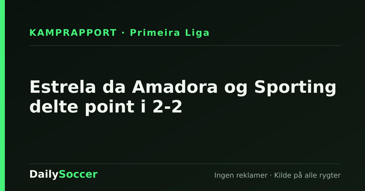Estrela da Amadora og Sporting delte point i 2-2 — DailySoccer