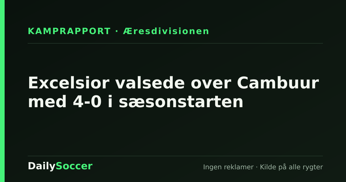 Excelsior valsede over Cambuur med 4-0 i sæsonstarten — DailySoccer