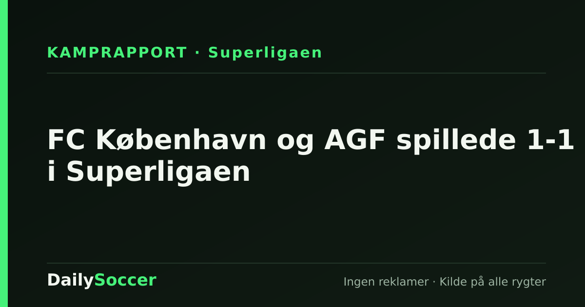 FC København og AGF spillede 1-1 i Superligaen — DailySoccer