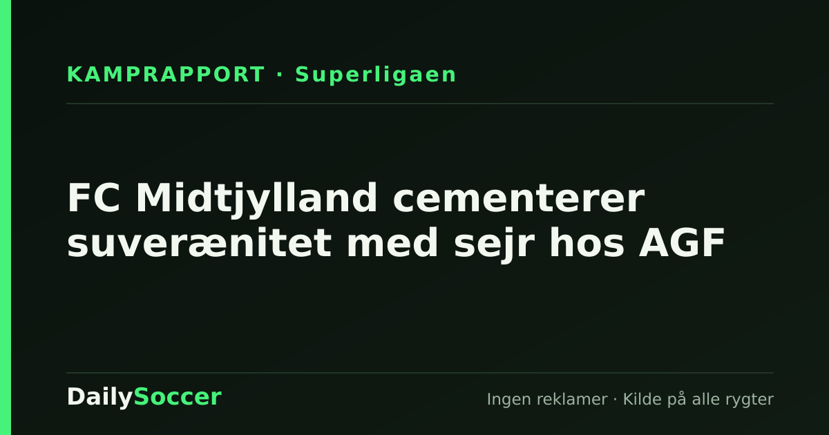 FC Midtjylland cementerer suverænitet med sejr hos AGF — DailySoccer