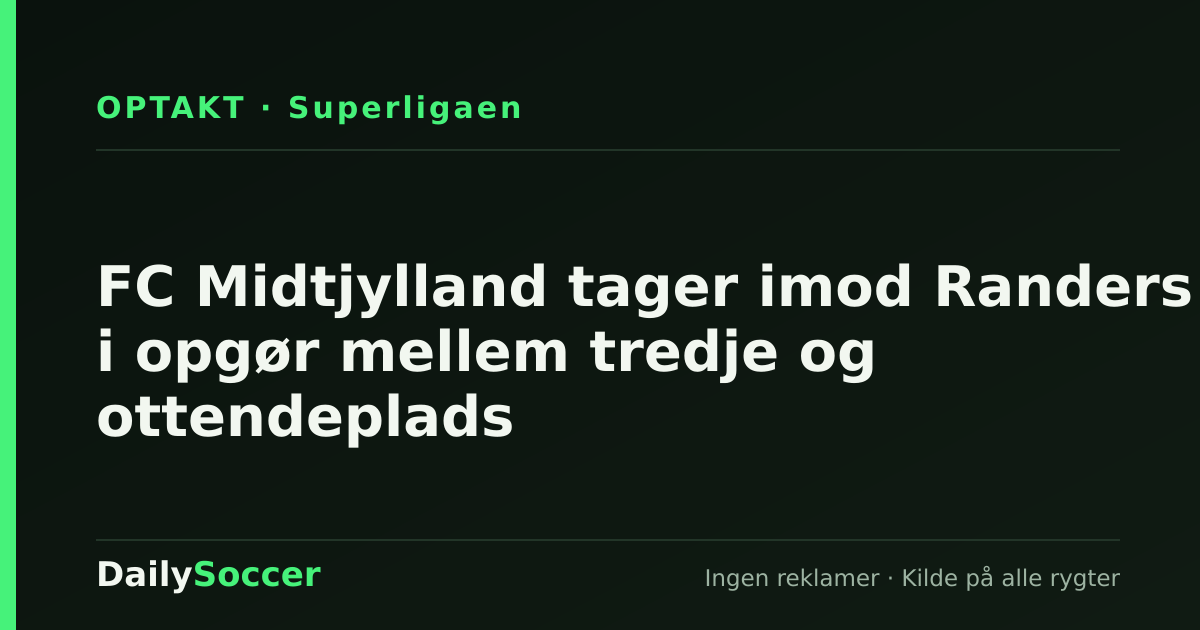 FC Midtjylland tager imod Randers i opgør mellem tredje og ottendeplads — DailySoccer