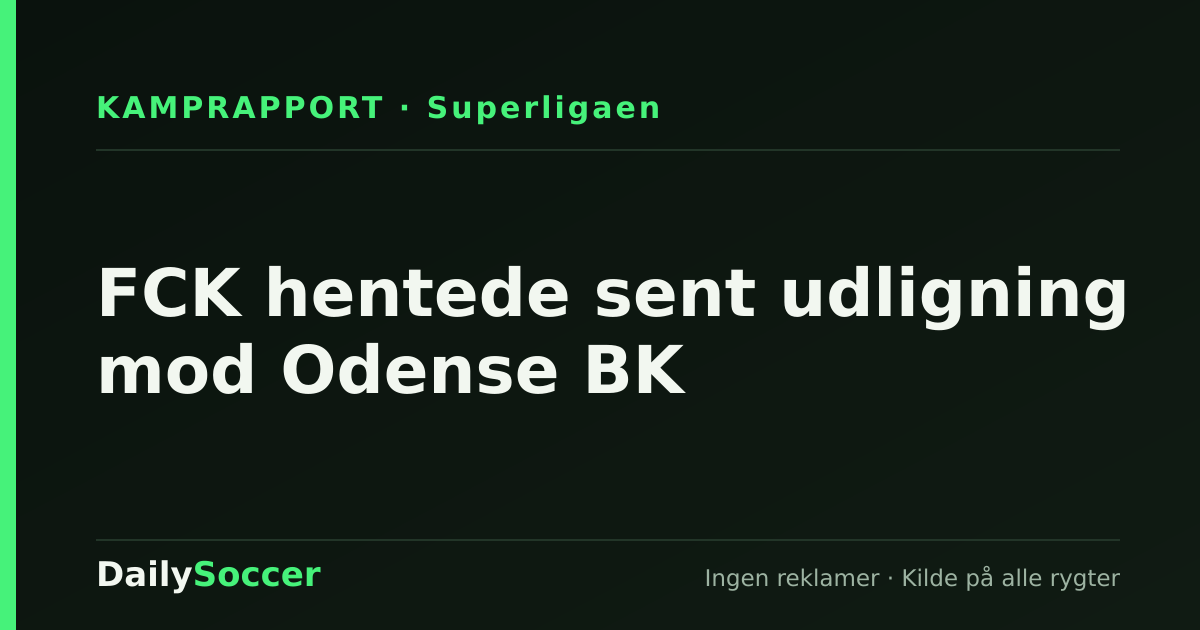 FCK hentede sent udligning mod Odense BK — DailySoccer