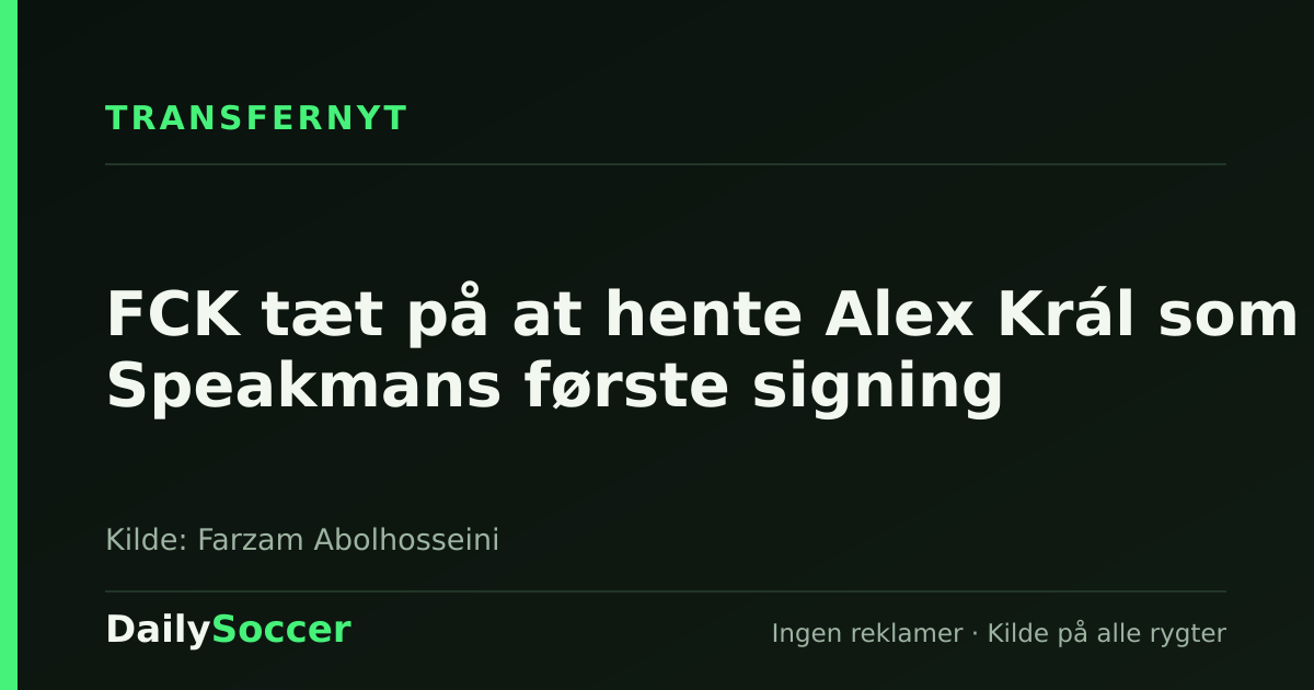 FCK tæt på at hente Alex Král som Speakmans første signing — DailySoccer