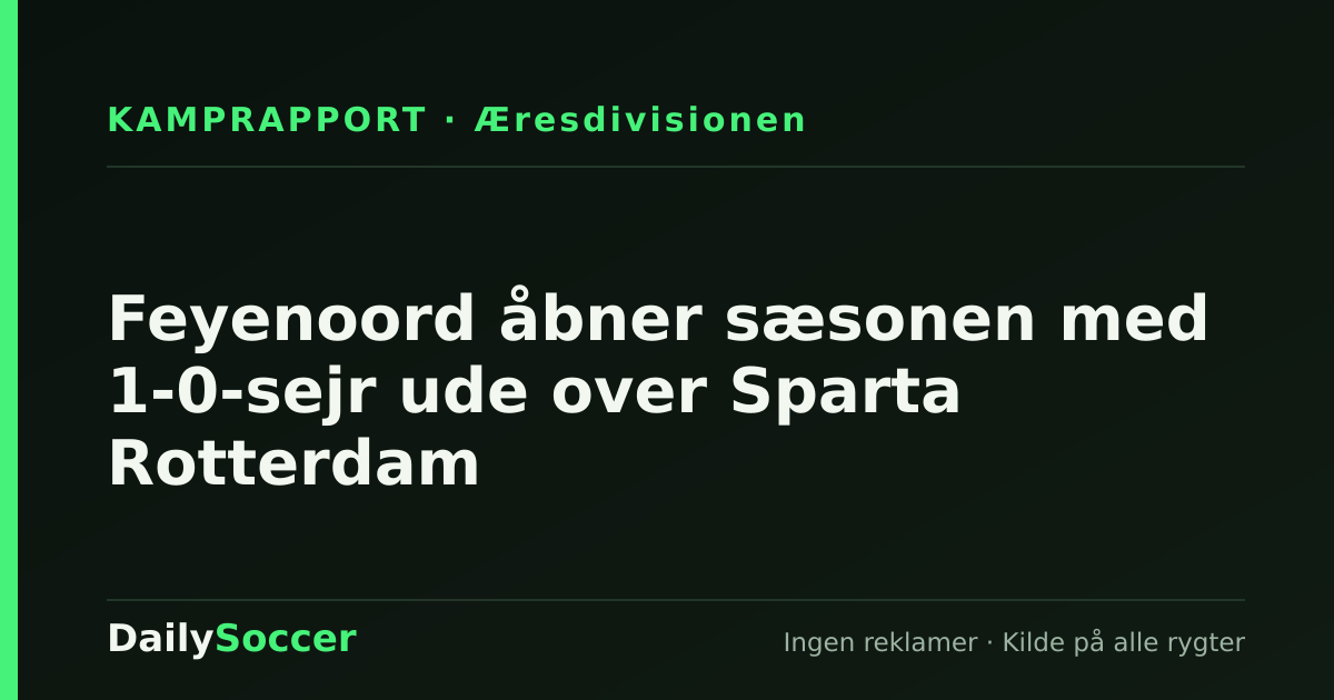 Feyenoord åbner sæsonen med 1-0-sejr ude over Sparta Rotterdam — DailySoccer