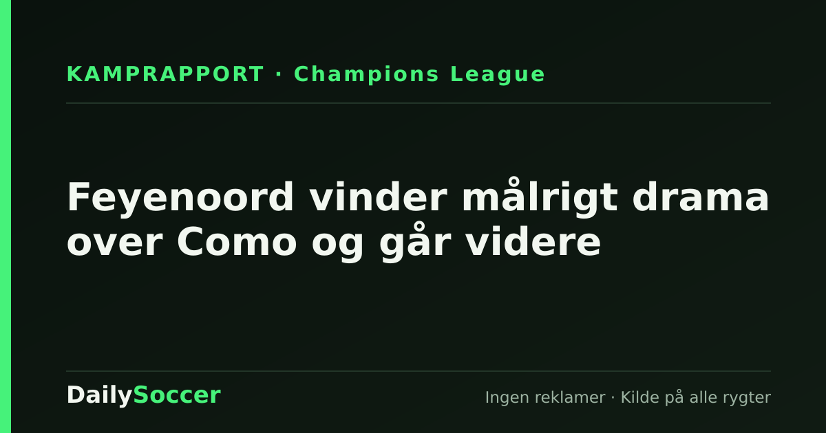 Feyenoord vinder målrigt drama over Como og går videre — DailySoccer