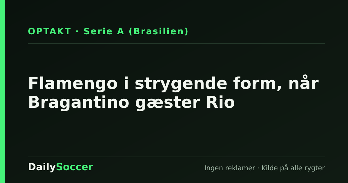 Flamengo i strygende form, når Bragantino gæster Rio — DailySoccer