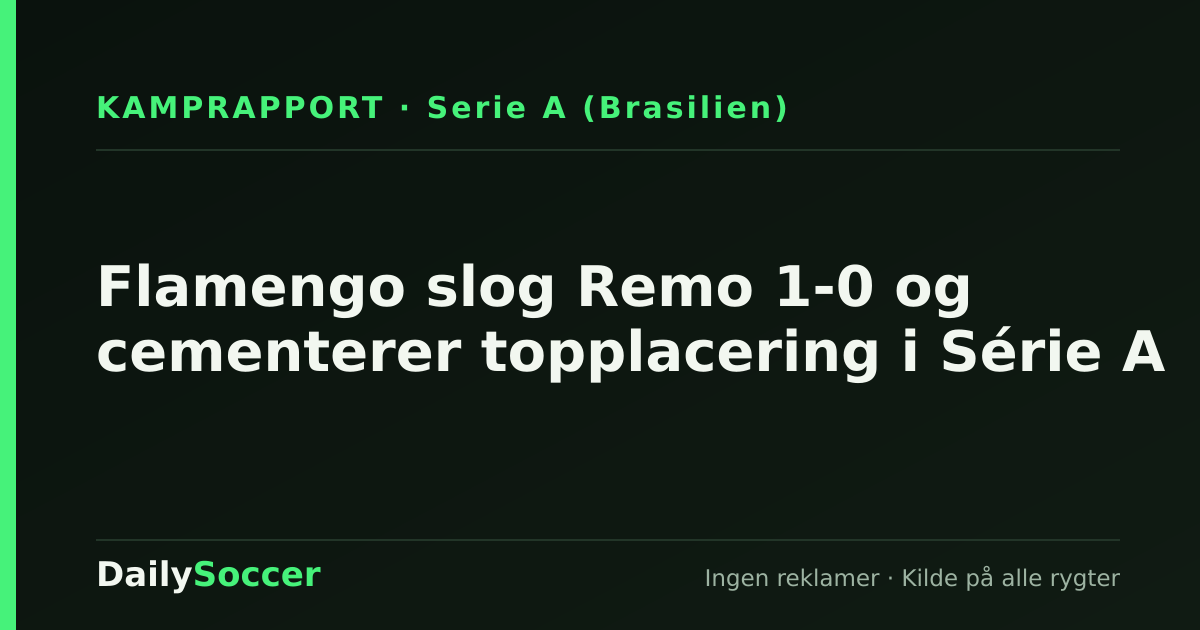 Flamengo slog Remo 1-0 og cementerer topplacering i Série A — DailySoccer