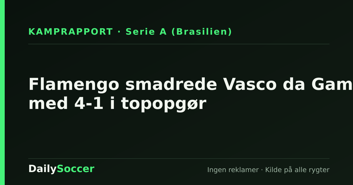 Flamengo smadrede Vasco da Gama med 4-1 i topopgør — DailySoccer