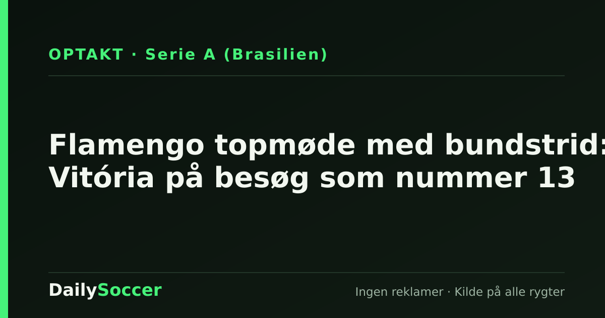 Flamengo topmøde med bundstrid: Vitória på besøg som nummer 13 — DailySoccer