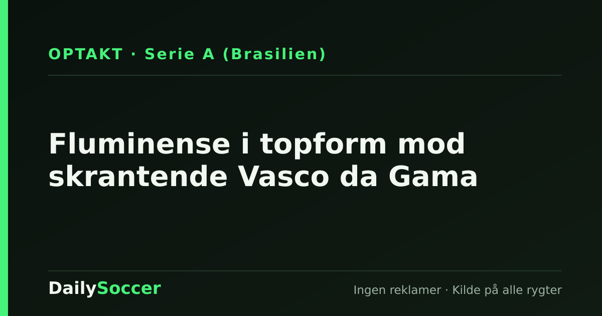 Fluminense i topform mod skrantende Vasco da Gama — DailySoccer