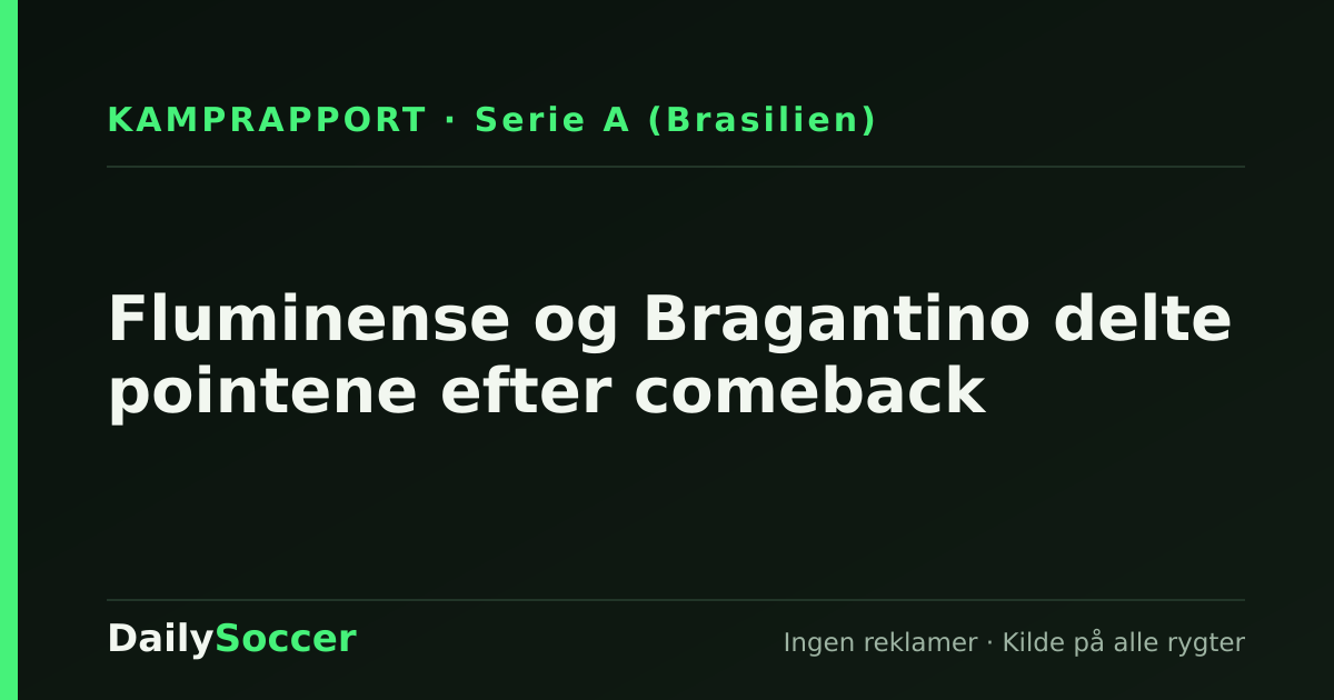 Fluminense og Bragantino delte pointene efter comeback — DailySoccer