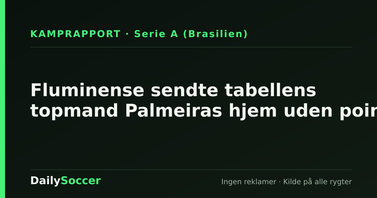 Fluminense sendte tabellens topmand Palmeiras hjem uden point — DailySoccer