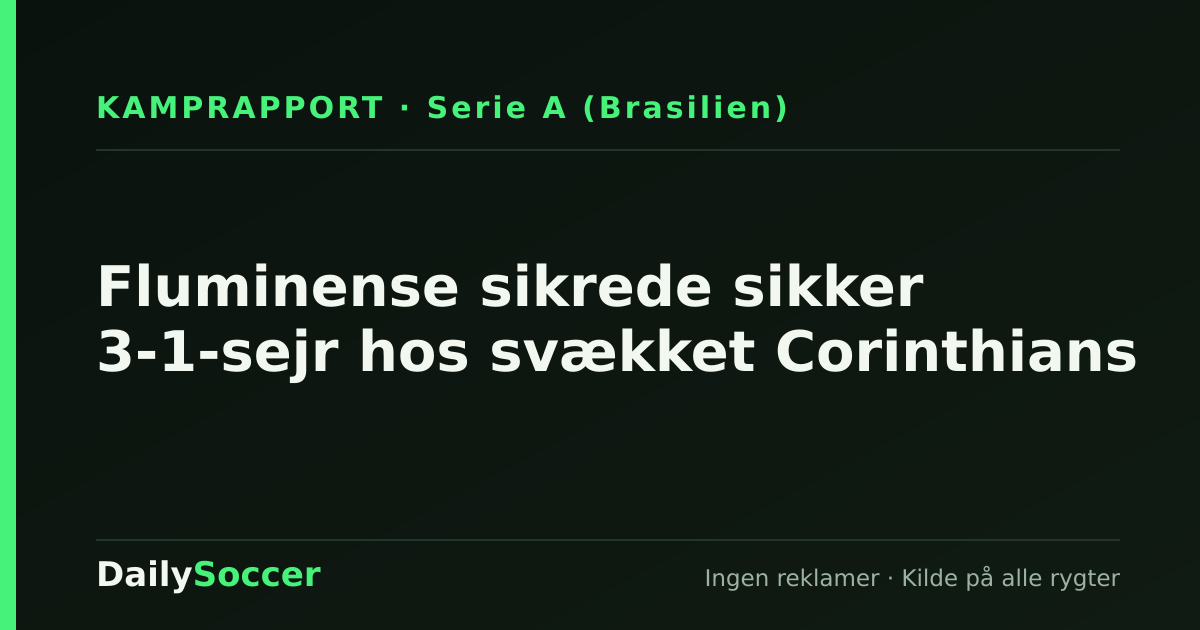 Fluminense sikrede sikker 3-1-sejr hos svækket Corinthians — DailySoccer