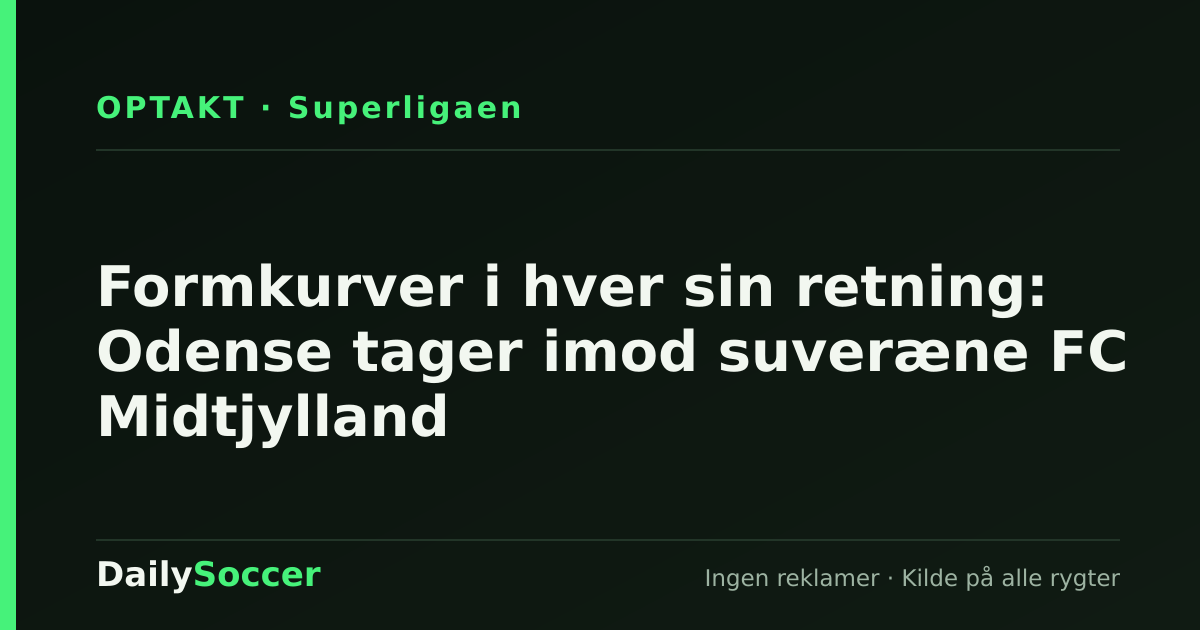 Formkurver i hver sin retning: Odense tager imod suveræne FC Midtjylland — DailySoccer