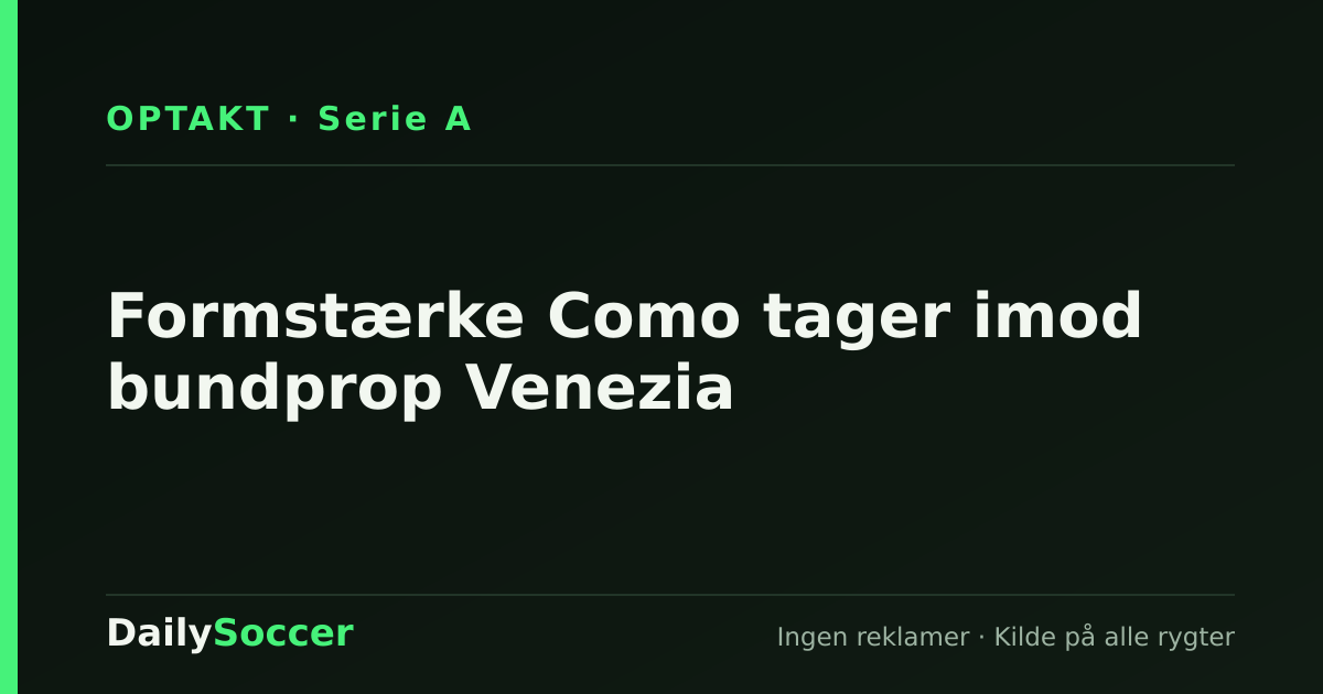 Formstærke Como tager imod bundprop Venezia — DailySoccer
