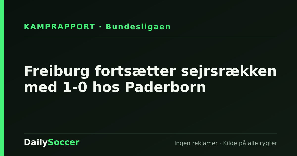 Freiburg fortsætter sejrsrækken med 1-0 hos Paderborn — DailySoccer