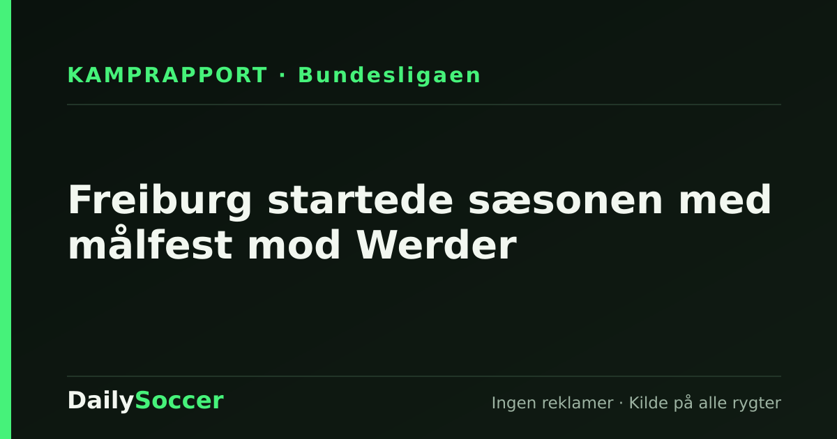 Freiburg startede sæsonen med målfest mod Werder — DailySoccer