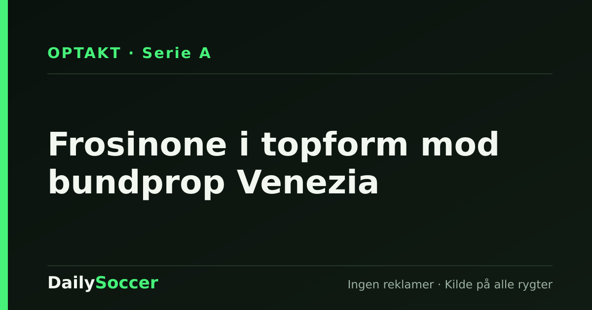Frosinone i topform mod bundprop Venezia — DailySoccer