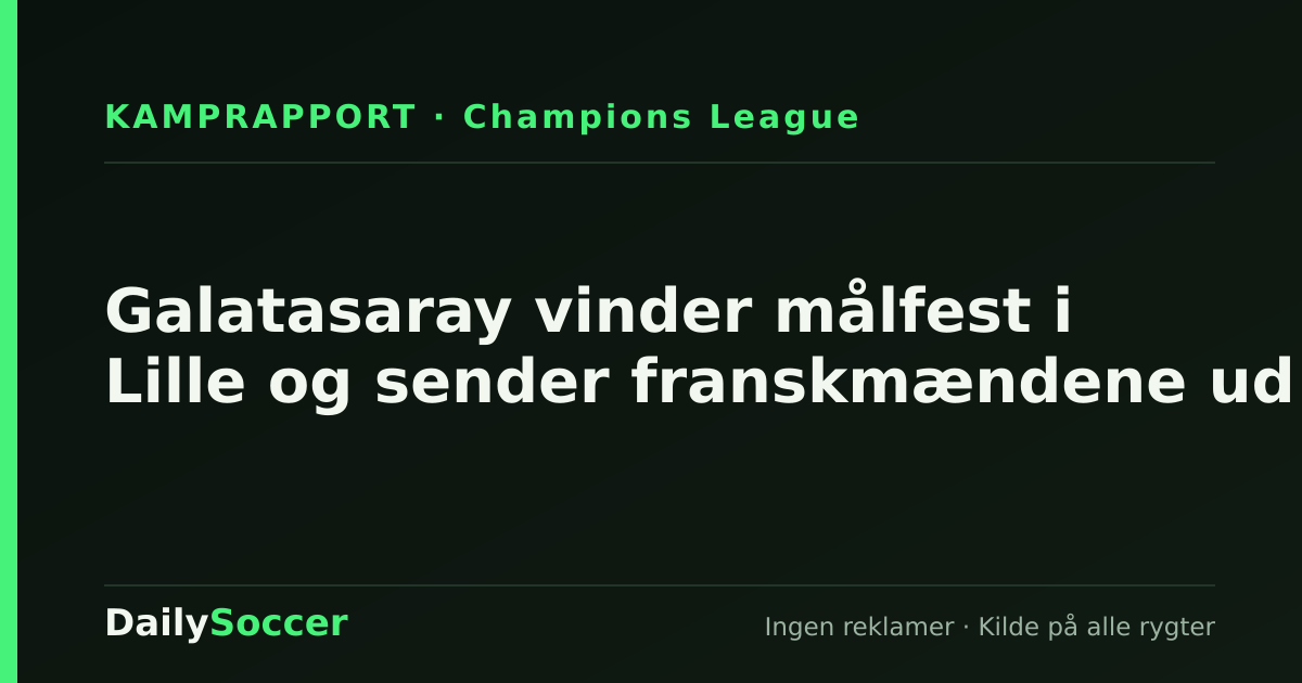 Galatasaray vinder målfest i Lille og sender franskmændene ud — DailySoccer