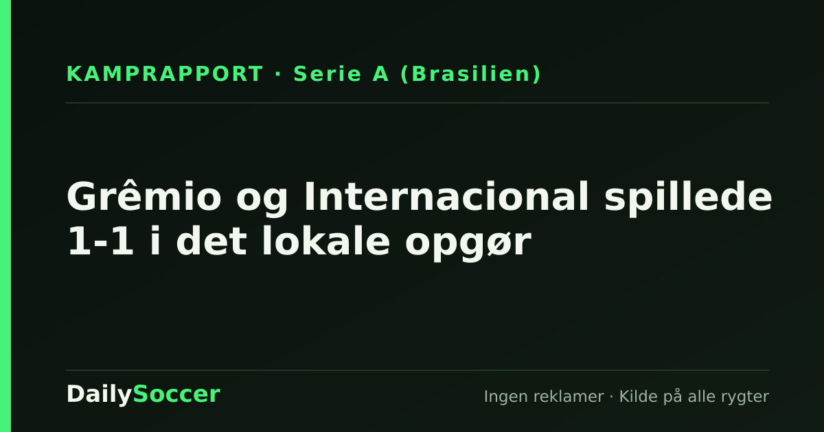 Grêmio og Internacional spillede 1-1 i det lokale opgør — DailySoccer