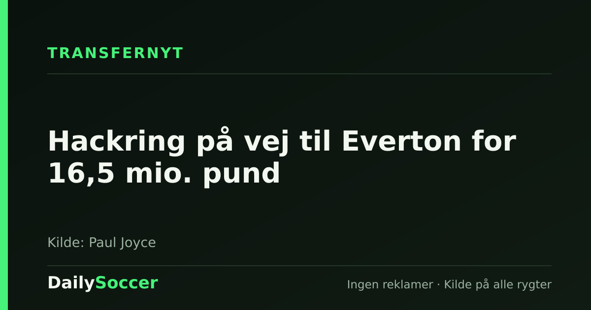 Hackring på vej til Everton for 16,5 mio. pund — DailySoccer
