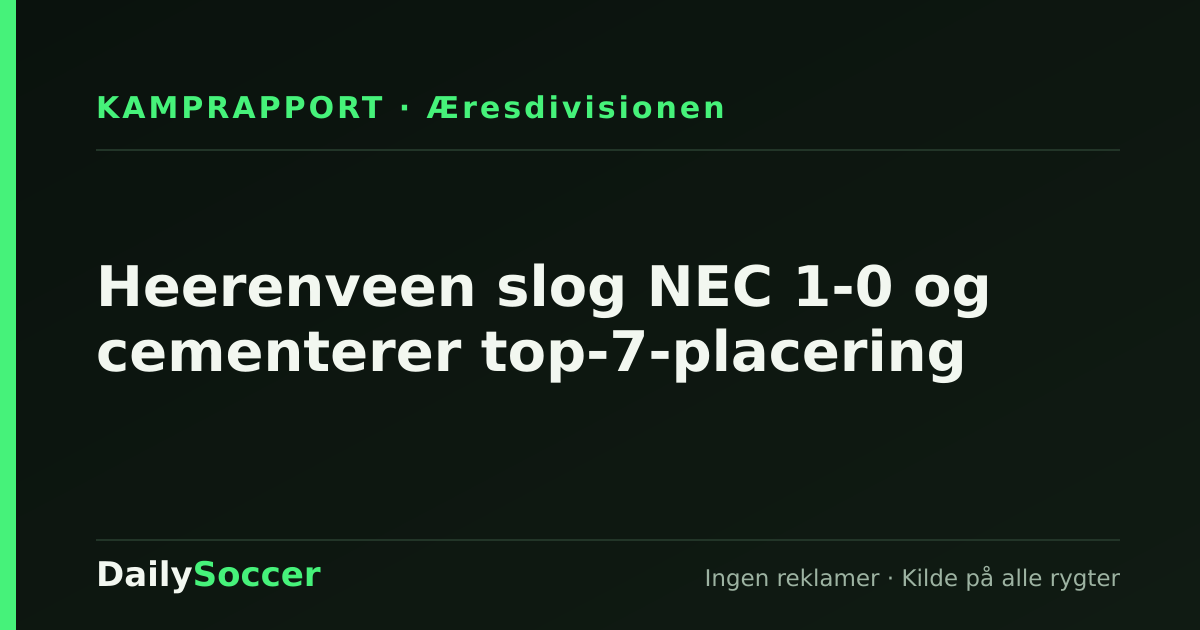 Heerenveen slog NEC 1-0 og cementerer top-7-placering — DailySoccer
