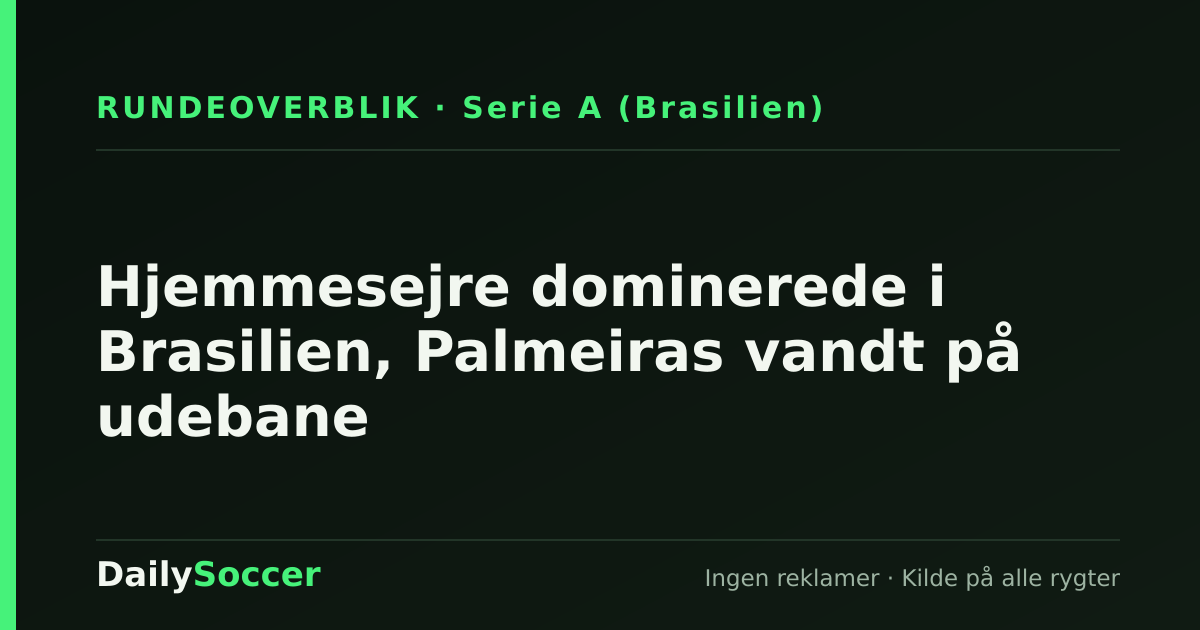 Hjemmesejre dominerede i Brasilien, Palmeiras vandt på udebane — DailySoccer