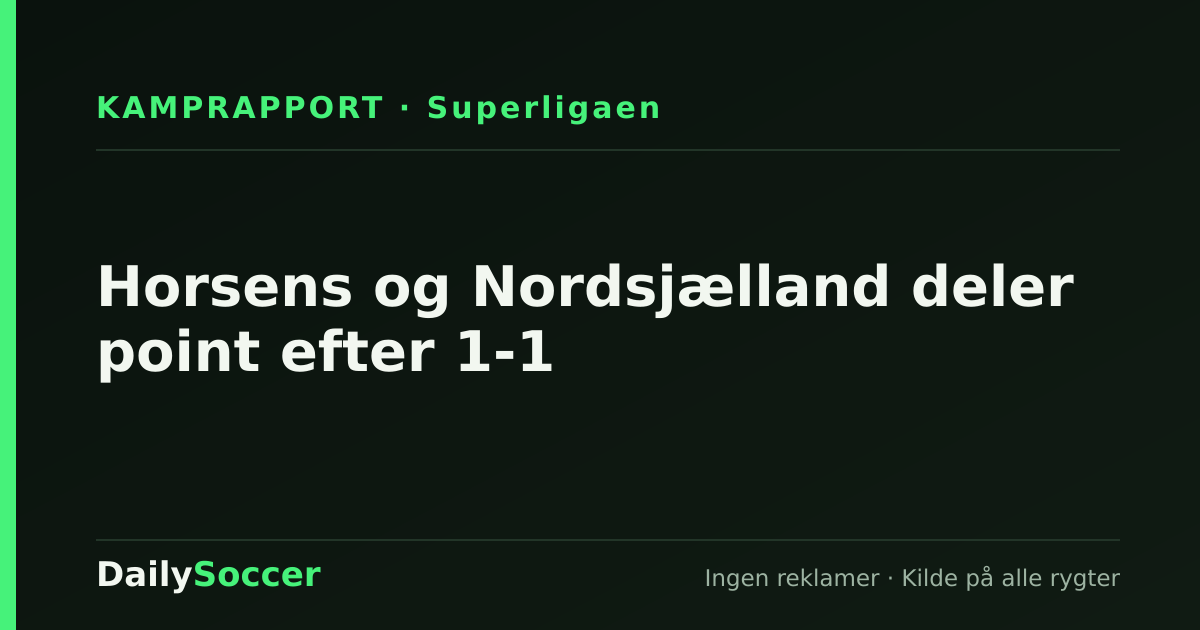 Horsens og Nordsjælland deler point efter 1-1 — DailySoccer