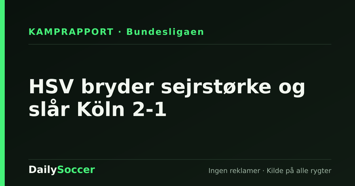 HSV bryder sejrstørke og slår Köln 2-1 — DailySoccer
