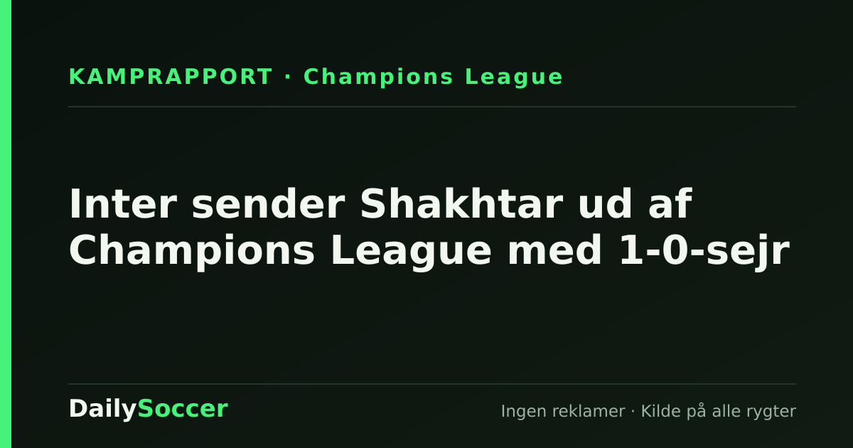 Inter sender Shakhtar ud af Champions League med 1-0-sejr — DailySoccer