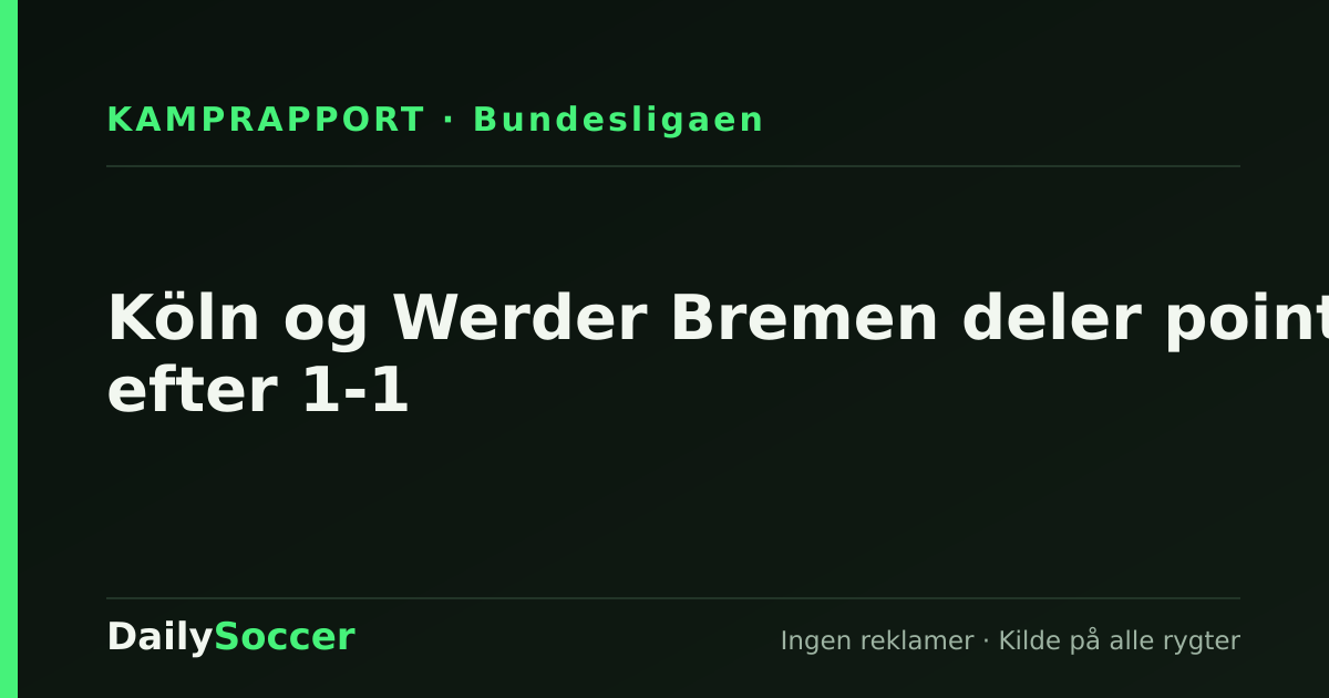 Köln og Werder Bremen deler point efter 1-1 — DailySoccer