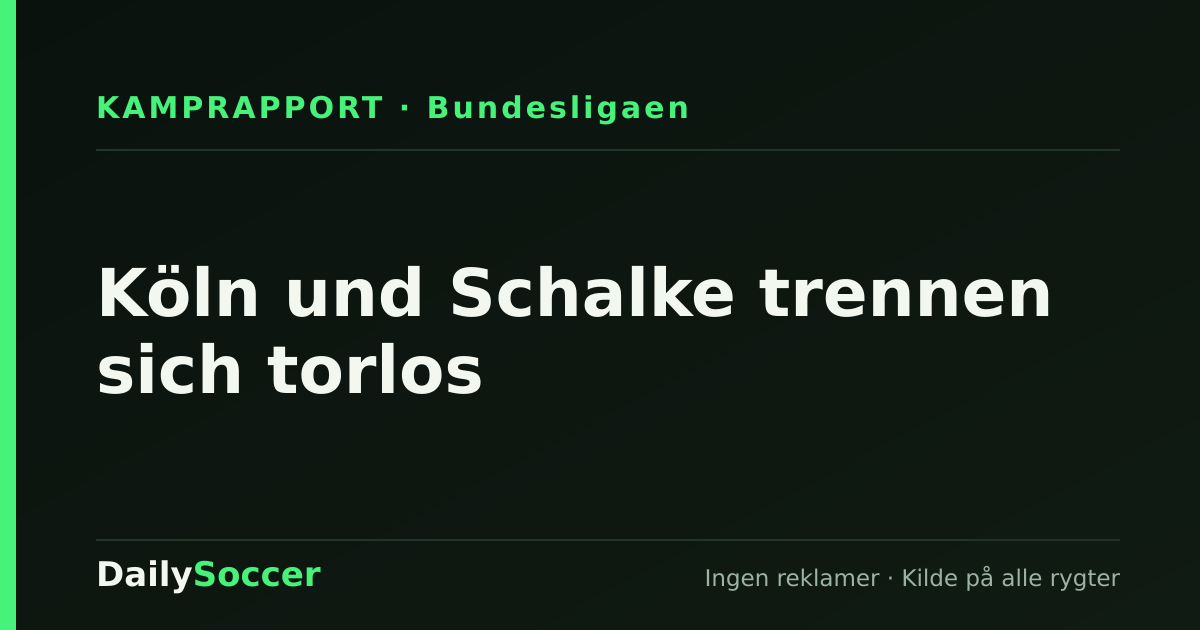 Köln und Schalke trennen sich torlos — DailySoccer