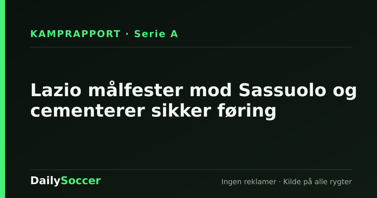 Lazio målfester mod Sassuolo og cementerer sikker føring — DailySoccer